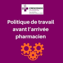 Politique de travail avant l'arrivée du pharmacien